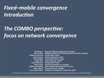 Fixedmobile convergence  IntroducSon  The COMBO perspecSve:  focus on network convergence  Dirk