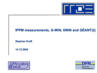 IPPM measurements  measurements, G  , G-  -WiN, 6WiN and GANT(2 WiN, 6WiN and GANT(2 )  IPPM  )