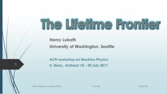 University of Washington, Seattle  ACFI workshop on Neutrino Physics  1 U. Mass., Amherst 18  20