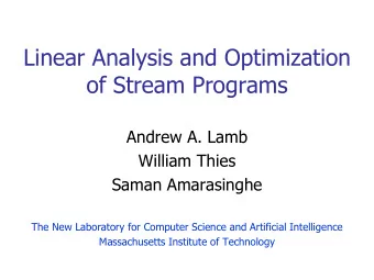 Linear Analysis and Optimization  of Stream Programs  Andrew A. Lamb  William Thies  Saman