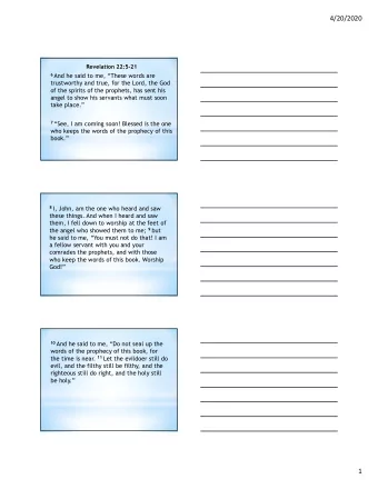 4/20/2020  Revelation 22:5-21 6 And he said to me, These words are  trustworthy and true, for