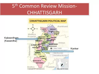 5 th Common Review Mission-  CHHATTISGARH  Kabeerdham  (Kawardha)  Kanker  TEAMS  KANKER  KAWARDHA