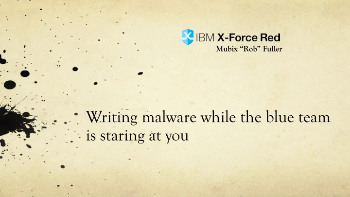 writing malware while the blue team is staring at you