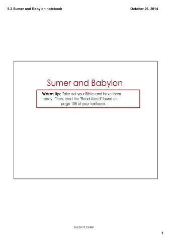 Sumer and Babylon Warm Up: Take out your Bibles and have them  ready.  Then, read the &quot;Read