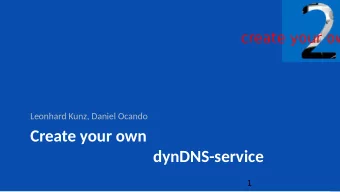 Create your own  dynDNS-service  1  Motjvatjon  Why dynamic DNS?  Access to devices without a