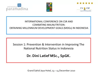 Dr. Dini Latief MSc., SpGK. Grand Sahid Jaya Hotel, 13  14 December 2010  Maternal and Child