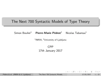 The Next 700 Syntactic Models of Type Theory Simon Boulier 1 Pierre-Marie Pdrot 2 Nicolas