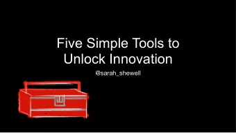 Five Simple Tools to  Unlock Innovation  @sarah_shewell  Talk Goals    Optimizing You