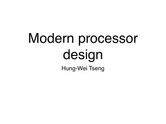 Modern processor  design  Hung-Wei Tseng  Outline  Achieving CPI &lt; 1  Improving