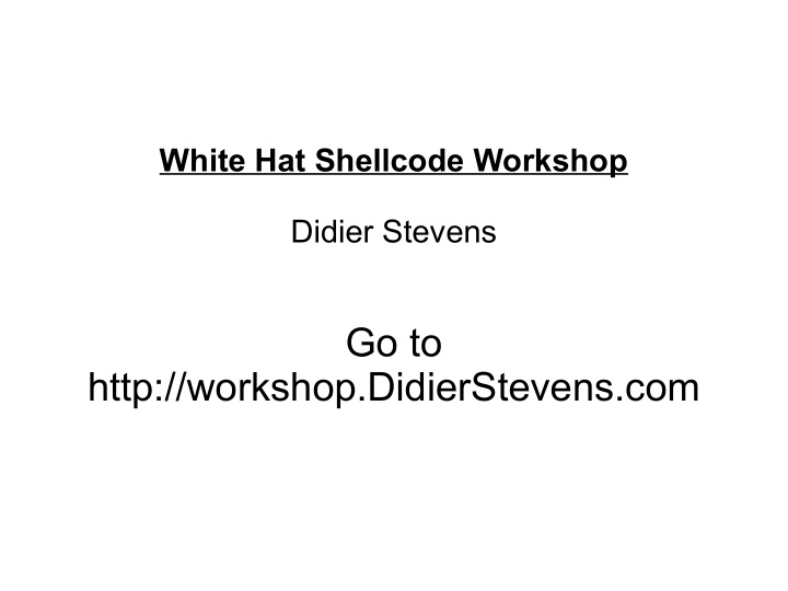 go to http workshop didierstevens com