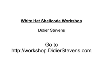 Go to  http://workshop.DidierStevens.com  Unzip shellcode-workshop.zip to C:\ Password is workshop
