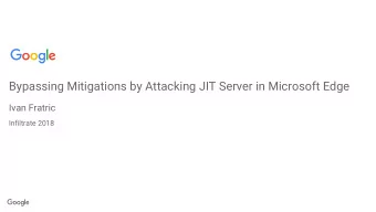 Bypassing Mitigations by Attacking JIT Server in Microsoft Edge  Ivan Fratric  Infiltrate 2018
