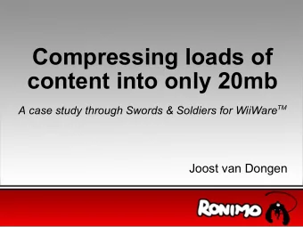 Compressing loads of  content into only 20mb A case study through Swords &amp; Soldiers for WiiWare