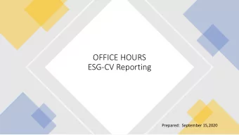 OFFICE HOURS  ESG-CV Reporting  Prepared:  September 15,2020  Call in  If you are having audio
