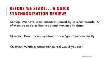 BEFORE WE START A QUICK  SYNCHRONIZATION REVIEW!  Setting: We have some variables shared by
