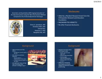Disclosures  Kinematic and Quantitative MR Imaging Evaluation of  ACL Reconstructions Using the
