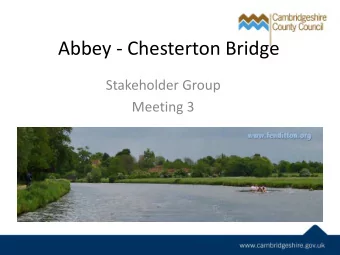 Abbey - Chesterton Bridge  Stakeholder Group  Meeting 3  Agenda  Introductory words