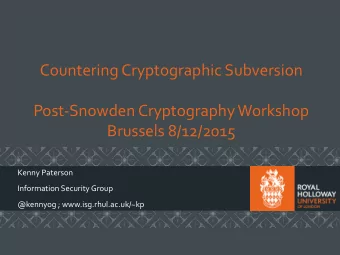 Countering Cryptographic Subversion  Post-Snowden Cryptography Workshop  Brussels 8/12/2015  Kenny