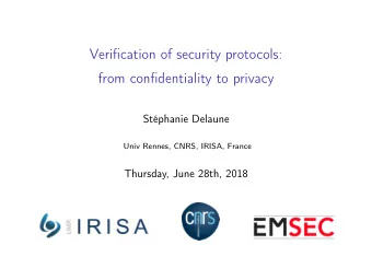 Verification of security protocols:  from confidentiality to privacy  Stphanie Delaune  Univ