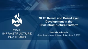 Development in the  Civil Infrastructure Platform  Yoshitake Kobayashi  Open Source Summit Japan,