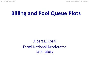 Billing  and  Pool  Queue  Plots    Albert  L.  Rossi    Fermi  Na2onal