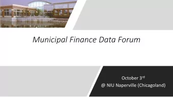 Municipal Finance Data Forum October 3 rd  @ NIU Naperville (Chicagoland)  Northern Illinois