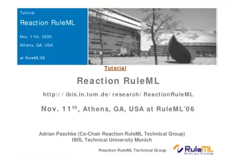 Reaction RuleML  http:/ / ibis.in.tum .de/ research/ ReactionRuleML Nov. 1 1 th , Athens, GA, USA