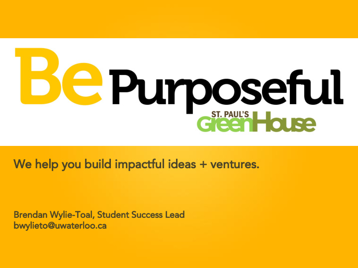 we help you build impactful ideas ventures