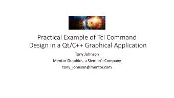Design in a Qt/C++ Graphical Application  Tony Johnson  Mentor Graphics, a Siemens Company