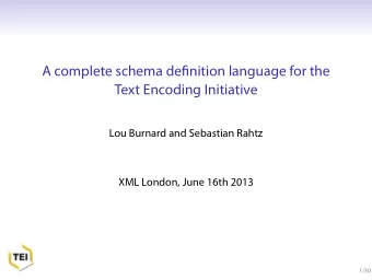 A complete schema denition language for the  Text Encoding Initiative  Lou Burnard and Sebastian