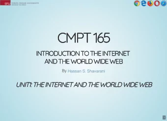 CMPT 165  CMPT 165  INTRODUCTION TO THE INTERNET  INTRODUCTION TO THE INTERNET  AND THE WORLD WIDE