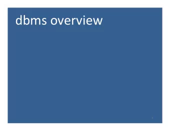 dbms  overview    1   Top-level Goals of DBMSs  Provide solutions to data processing