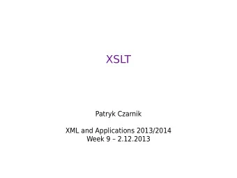 XSLT  Patryk Czarnik  XML and Applications 2013/2014  Week 9  2.12.2013  XSLT  where does it
