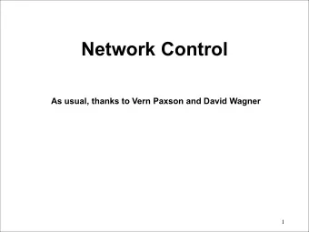 Network Control  As usual, thanks to Vern Paxson and David Wagner  1  Focus of This Lecture