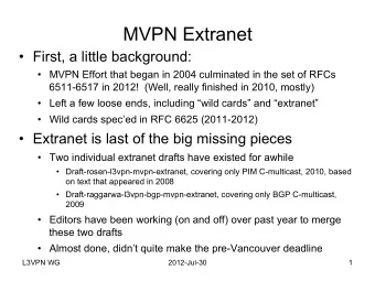 MVPN Extranet  First, a little background:  MVPN Effort that began in 2004 culminated in the