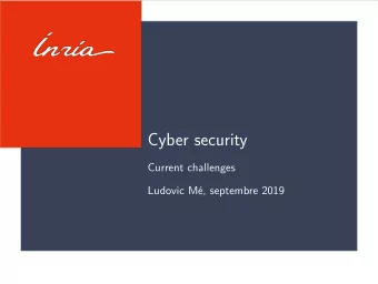 Cyber security  Current challenges  Ludovic M, septembre 2019  Cyber security ? Three triptychs !