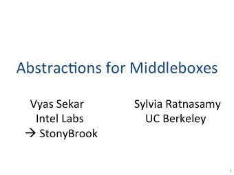 Abstrac(ons  for  Middleboxes              Vyas  Sekar