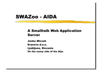 SWAZoo - AIDA  A Smalltalk Web Application  Server  Janko Mivsek  Eranova d.o.o.  Ljubljana,