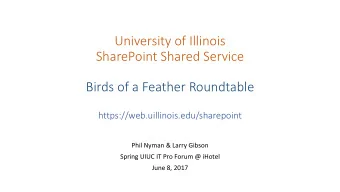 University of Illinois  SharePoint Shared Service  Birds of a Feather Roundtable