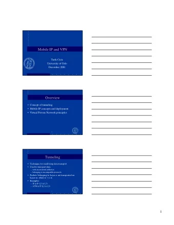 Mobile IP and VPN  Tarik Cicic  University of Oslo  December 2001  Overview   Concept of