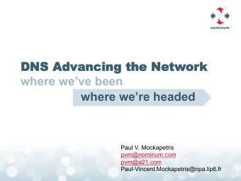 DNS  NS Adv  dvancing  ancing the  he Net  Networ  ork  k where weve been where were headed
