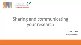 Sharing and communicating  your research  Niamh Farren  Sarah Rochford  What well cover in this