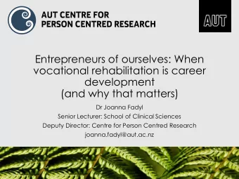 development  (and why that matters)  Dr Joanna Fadyl  Senior Lecturer: School of Clinical Sciences