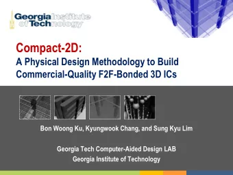 Compact-2D:  A Physical Design Methodology to Build  Commercial-Quality F2F-Bonded 3D ICs  Bon
