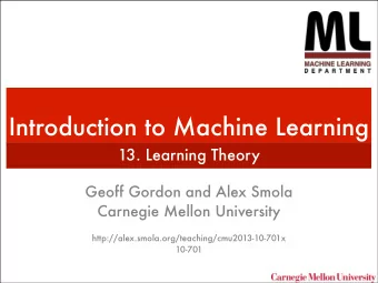Introduction to Machine Learning  13. Learning Theory  Geoff Gordon and Alex Smola  Carnegie Mellon