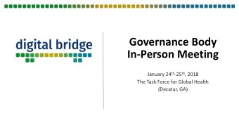 In-Person Meeting January 24 th -25 th , 2018  The Task Force for Global Health  (Decatur, GA)