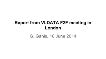 Report from VLDATA F2F meeting in  London  G. Ganis, 16 June 2014  Reminder    End of May