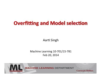 Overfi'ng  and  Model  selec1on    Aar$  Singh        Machine  Learning