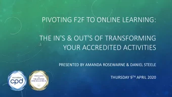 PIVOTING F2F TO ONLINE LEARNING:  THE IN'S &amp; OUT'S OF TRANSFORMING  YOUR ACCREDITED ACTIVITIES
