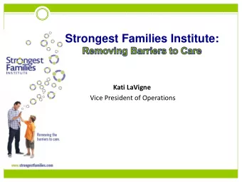 Strongest Families Institute:  Kati LaVigne  Vice President of Operations Pediatric Mental Health